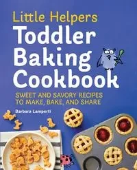 Little Helpers Toddler Baking Cookbook - Barbara Lamperti