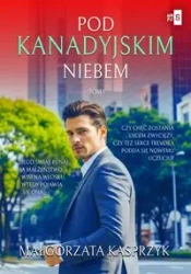 Pod kanadyjskim niebem Tom 1 - Małgorzata Kasprzyk