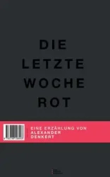 Die letzte Woche Rot - Alexander Denkert