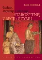 Ludzie, zwyczaje i obyczaje staroż. Grecji i Rzymu - Lidia Winniczuk