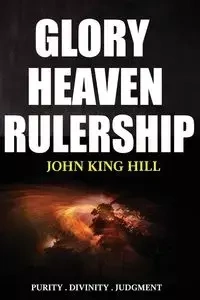 GLORY HEAVEN RULERSHIP - JOHN HILL KING