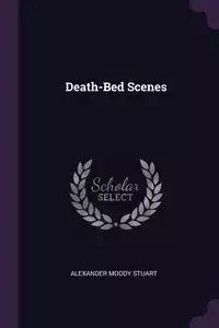 Death-Bed Scenes - Stuart Alexander Moody