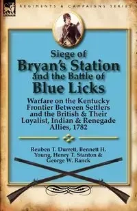Siege of Bryan's Station and the Battle of Blue Licks - Reuben Durrett