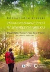 Różnorodne ścieżki zmian poznawczych w starszym.. - Grzegorz Sędek, Thomas M. Hess, Dayna R. Touron