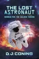 The Lost Astronaut - Coning D. J.