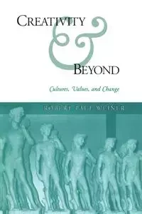 Creativity and Beyond - Robert Paul Weiner