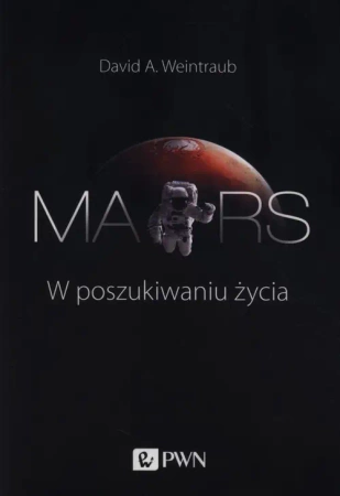 Mars. W poszukiwaniu życia - David. A. Weintraub