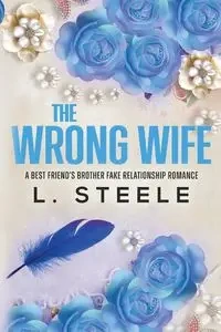 The Wrong Wife - Steele L.