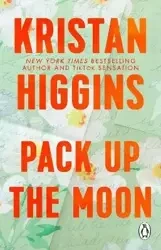 Pack Up the Moon - Kristan Higgins