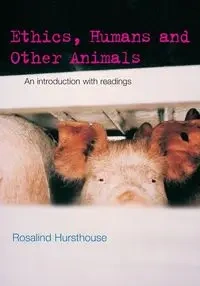 Ethics, Humans and Other Animals - Rosalind Hursthouse