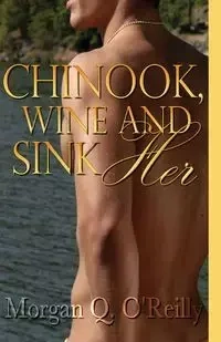 Chinook, Wine and Sink Her - O'Reilly Morgan Q.