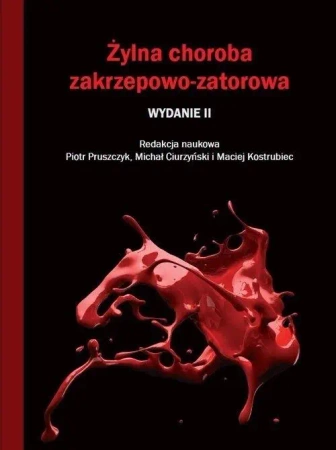 Żylna choroba zakrzepowo-zatorowa - Piotr Pruszczyk, Michał Ciurzyński, Ma Kostrubiec