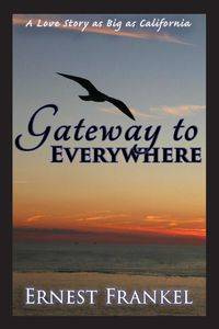 Gateway to Everywhere - Ernest Frankel