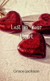 Lost in Your Heart - Jackson Grace