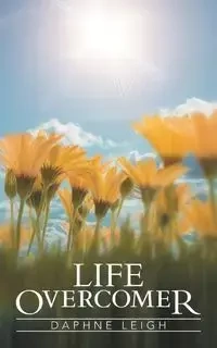 Life Overcomer - Leigh Daphne