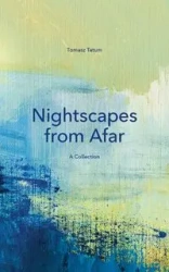 Nightscapes from Afar - Tatum Tomasz