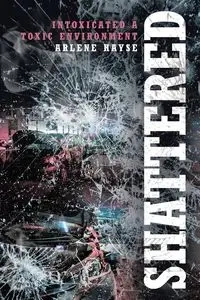 Shattered - Arlene Hayse