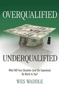 Overqualified/Underqualified - Wes Waddle