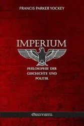 Imperium - Philosophie der Geschichte und Politik - Francis Parker Yockey