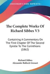The Complete Works Of Richard Sibbes V3 - Richard Sibbes