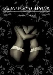 Fragment d'amour - Jedynak Marlène
