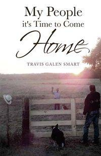 My People It's Time to Come Home - Travis Galen Smart