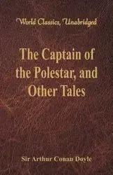 The Captain of the Polestar, and Other Tales (World Classics, Unabridged) - Arthur Conan Doyle