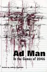 Ad Man in the Games of 2046 - Jeffrey Zygmont