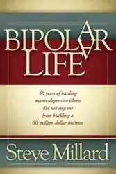 A Bipolar Life - Millard Steve