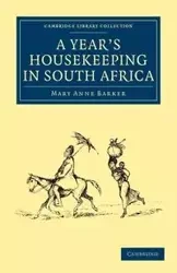 A Year's Housekeeping in South Africa - Mary Anna Barker