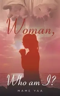 Woman Who am I - Yaa Mame