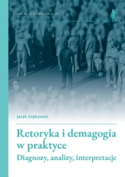 Retoryka i demagogia w praktyce - Jacek Grębowiec
