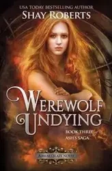 Werewolf Undying - Shay Roberts