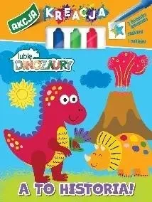 Moje Dinozaury. Akcja Kreacja. A to historia - praca zbiorowa