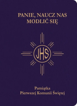 Panie, naucz nas modlić się. Modlitewnik pierwszokomunijny granat - praca zbiorowa