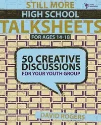 Still More High School Talksheets - David W. Rogers