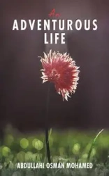 An Adventurous Life - Mohamed Abdullahi Osman