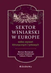 Sektor winiarski w Europie wobec wyzwań... - Mariusz Maciejczak, Jarosław Gołębiewski, Tadeusz