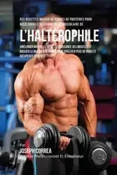 Des Recettes Maison De Barres De Protéines Pour Accélérer Le Développement Musculaire De l'Haltérophile - Joseph Correa