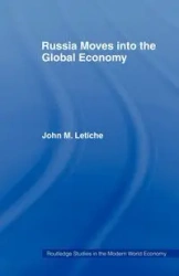 Russia Moves into the Global Economy - John M. Letiche