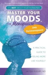 Master Your Moods™ for Menopause and Perimenopause - Jacqui Fleury ND