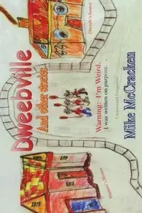 Dweebville and Other Stories - Mike McCracken