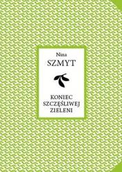 Koniec szczęśliwej zieleni - Nina Szmyt