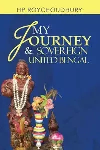 My Journey & Sovereign United Bengal - Roychoudhury Hp