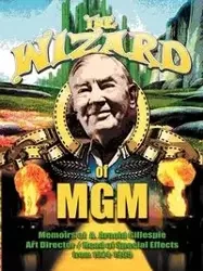 The Wizard of MGM - Arnold Gillespie A.