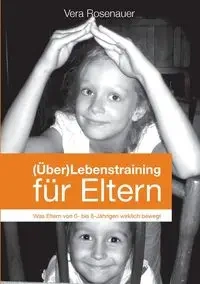 (Über)Lebenstraining für Eltern - Vera Rosenauer
