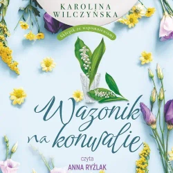 audiobook Wazonik na konwalie - Karolina Wilczyńska