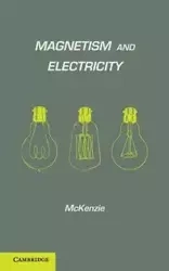 Magnetism and Electricity - McKenzie A. E.