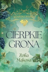 Wendyjska Winnica. Cierpkie grona (wyd. luksusowe) - Zofia Mąkosa