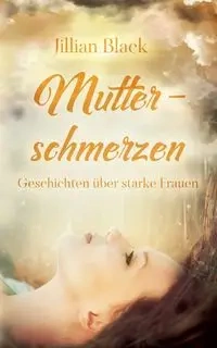 Mutterschmerzen - Jillian Black
